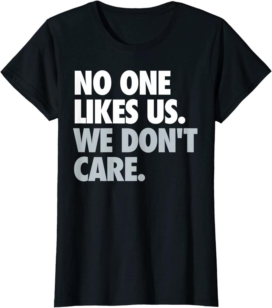 No One Likes Us. We Don't Care. Gift Ladies' Crewneck T-Shirt