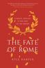 Книга The Fate of Rome : Climate, Disease, and the End of an Empire