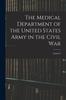 Книга The Medical Department of the United States Army In the Civil War