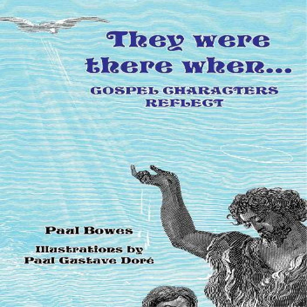 They Were There When...Gospel Characters Reflect by Paul Bowes Paperback Book 9781906632182
