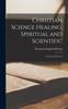 Книга Christian Science Healing, Spiritual and Scientific : A Lecture Delivered