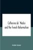 Книга Catherine De' Medici And The French Reformation