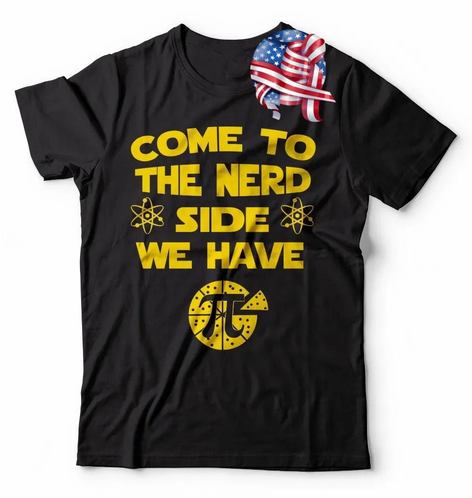 Come To The Nerd Side We Have Pi Funny Nerd Science Gift TShirt Summer Cotton Short Sleeve ONeck Unisex T Shirt New S3XL
