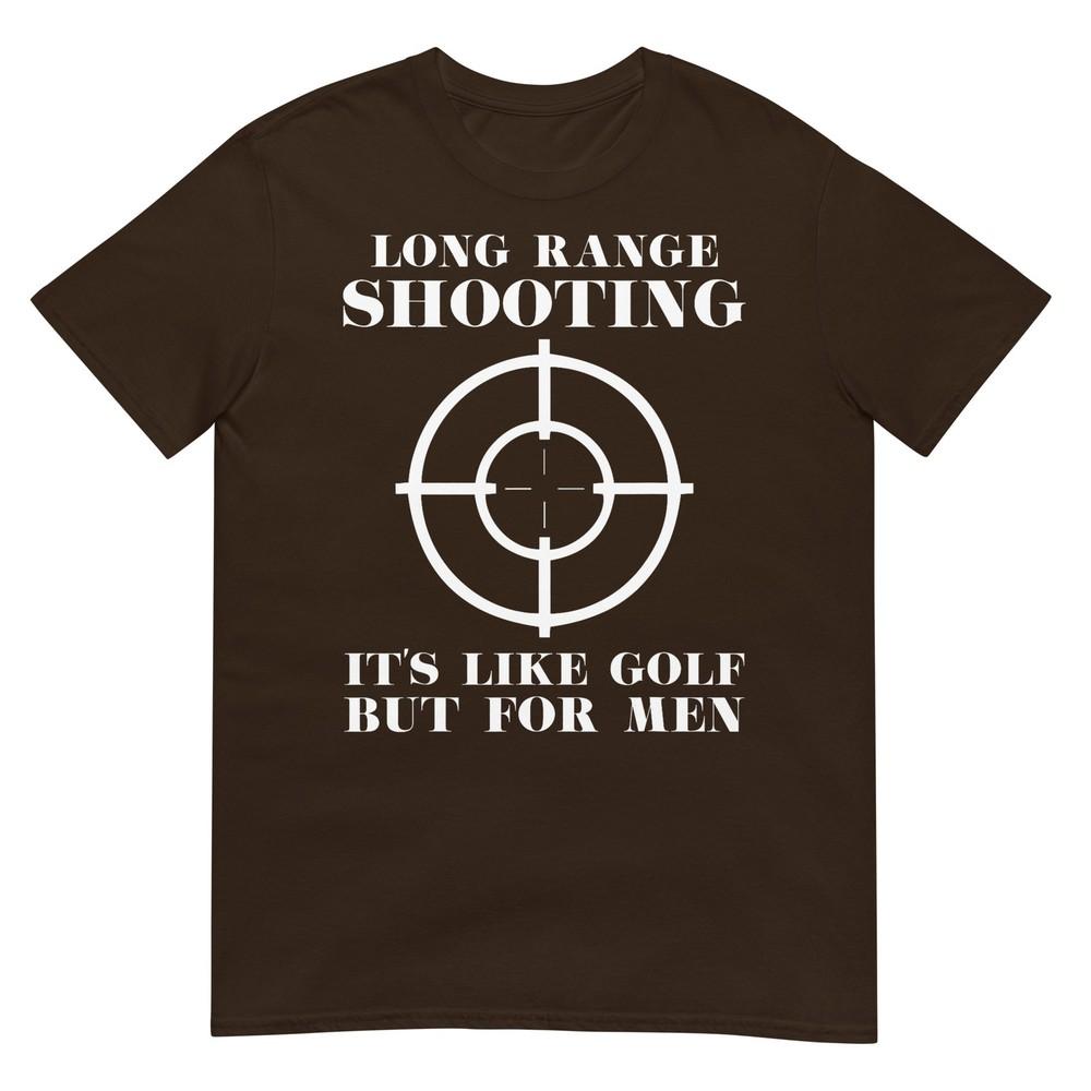 Long Range Shooting Its Like Golf But For Unisex Guns Owner TShirt