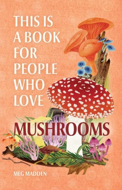 The This Is a Book for People Who Love Mushrooms Book