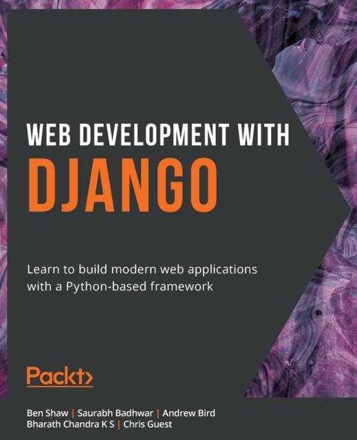 Книга Web Development with Django : Learn To Build Modern Web Applications with a Python-based Framework