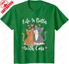 Life Is Better with Cats Kitten Meme Unisex Women Girls Cotton TShirt Cat Lover Gift Cute Fun Simple Style Oneck Printed Tops