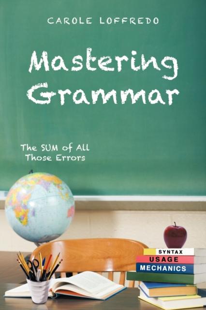 The Mastering Grammar : The SUM of All Those Errors: Syntax, Usage, and Mechanics Book