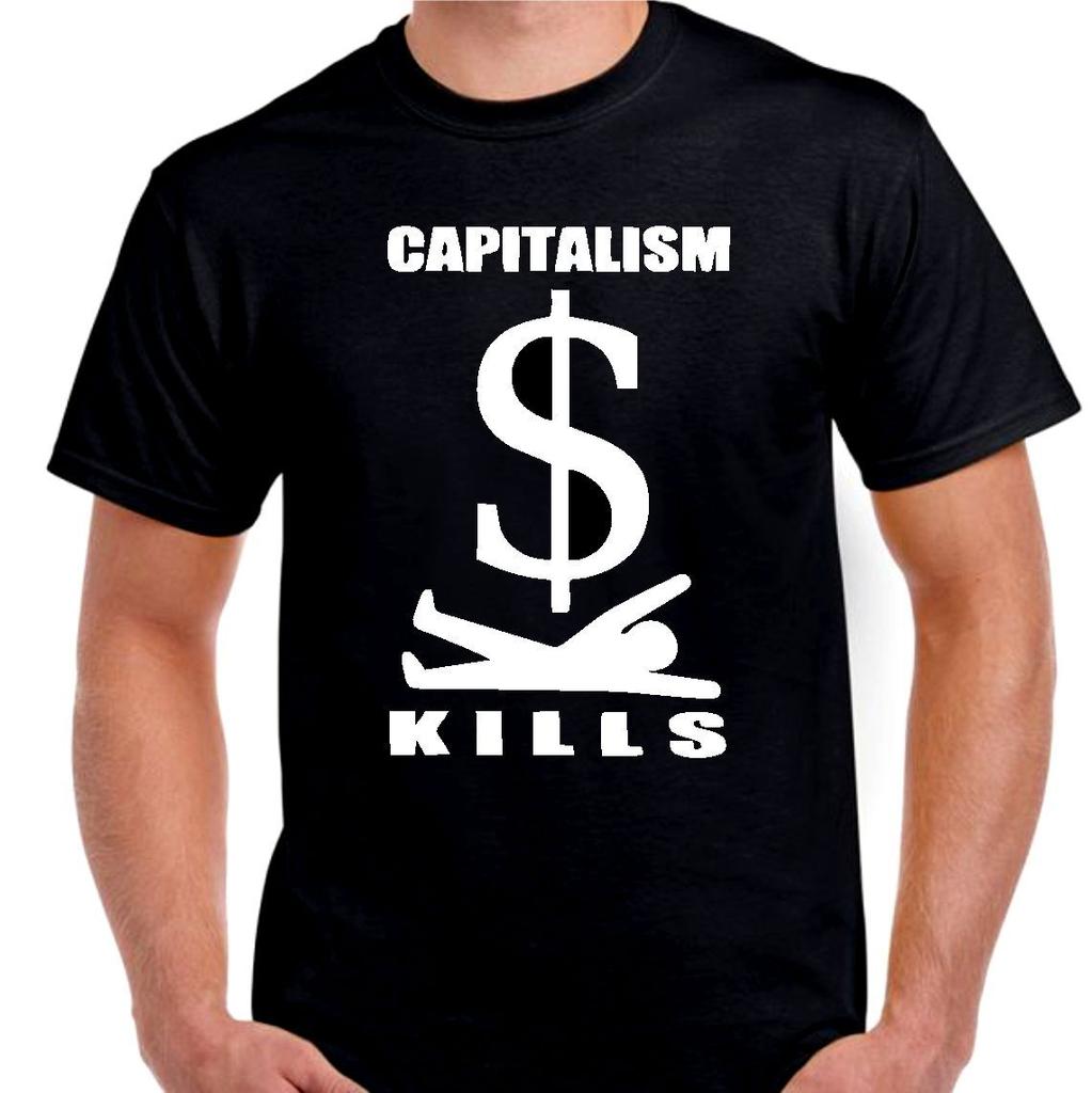 Capitalism Kills Money...T Shirt Mens Womens Tees Top Tee Small- 5XL avail. choose color