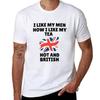 I Like My Men How I Like My Tea Hot and British T-Shirt Man Graphic T Shirt T Shirts for Man Cotton Man T Shirt Graphic T-Shirt