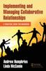 The Implementing and Managing Collaborative Relationships : A Practical Guide for Managers Book