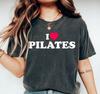 I Love Pilates Shirt Pilates Lover Gift Pilates Mom Tshirt Workout Yoga Coach Gym Instructor Fitness Life Meditation Sports Teacher Exercise