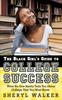Книга The Black Girl's Guide To College Success : What No One Really Tells You About College That You Must Know