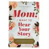 Mom, I Want To Hear Your Story: A Mother's Guided Journal To Share Her Life & Her Love Story Notebook Books GZW