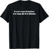 IF YOU WANT 12 INCHES WE CAN DO IT 3 TIMES Raunchy Gag Gift T-Shirt