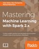 Книга Mastering Machine Learning with Spark 2.x