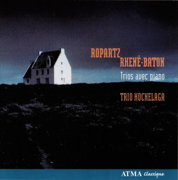 CD ROPARTZ, RHENE-BATON; TRIO HOCHELAG - Ropartz & Rhene-Baton: Piano Trios ACD22542 Atma Classique 2007 Canada Classical Used