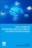 The The Future of Decentralized Electricity Distribution Networks Book