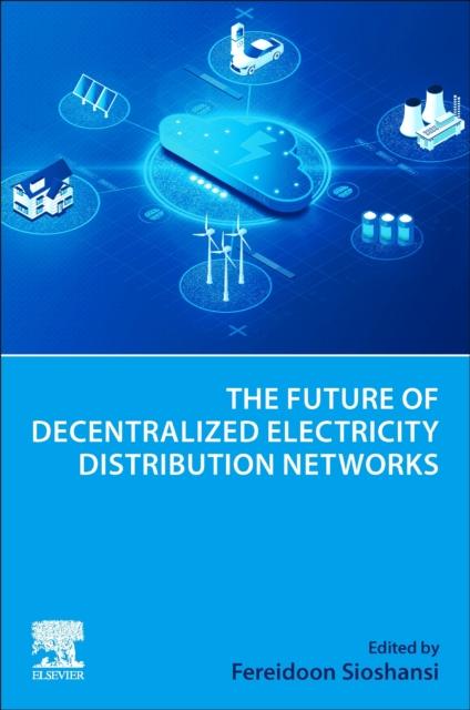 The The Future of Decentralized Electricity Distribution Networks Book