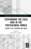 Книга Performing the Cold War In the Postcolonial World : Theatre, Film, Literature and Things