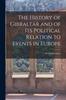 Книга The History of Gibraltar and of Its Political Relation To Events In Europe