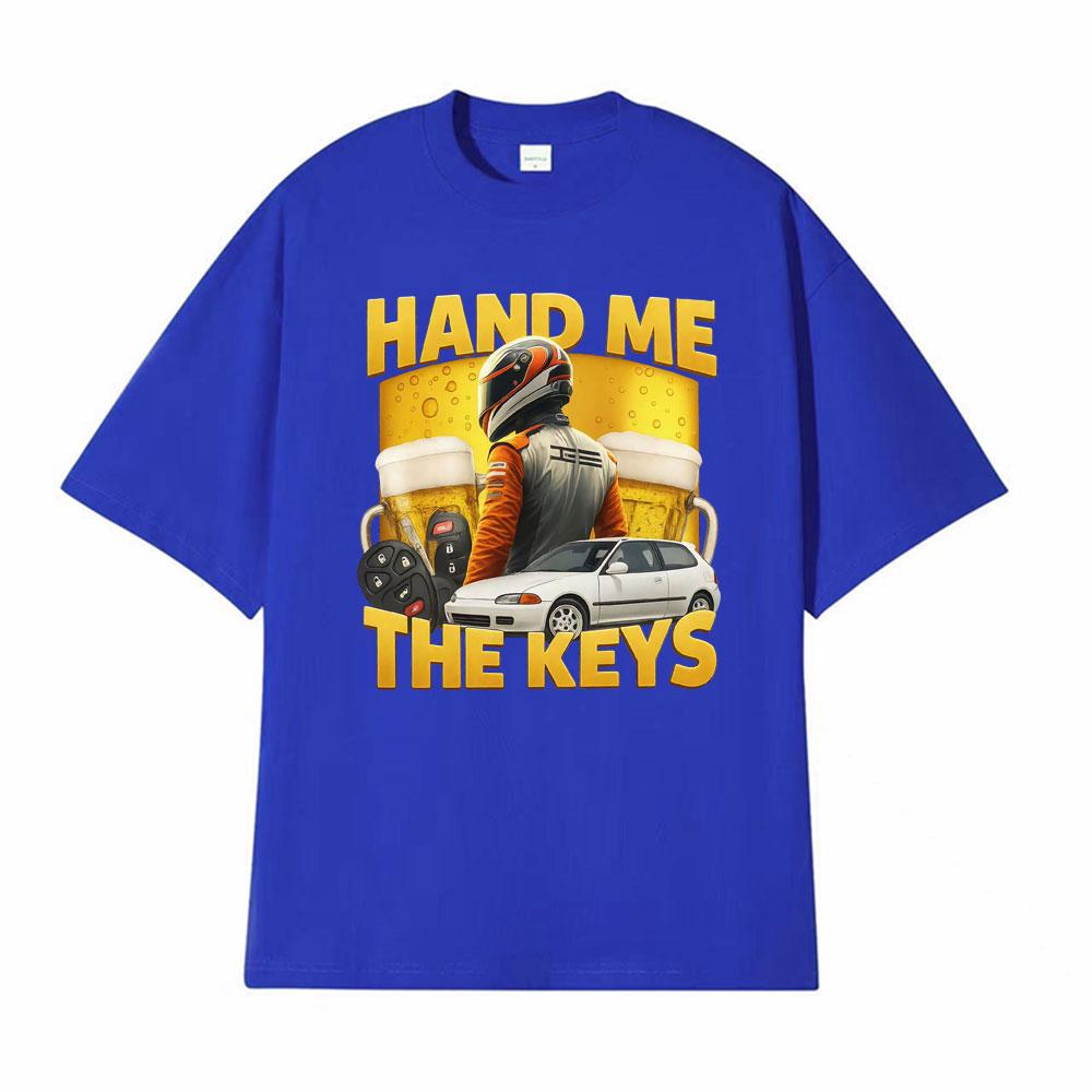 Hand Me The Keys Funny Alcohol Beer T Shirt Drinking and Driving Meme T-shirts Men Women Vintage Short Sleeve T-shirt Streetwear