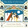 The King of Christmas by Carol Ann Duffy DBE Hardback Book 9781509834570