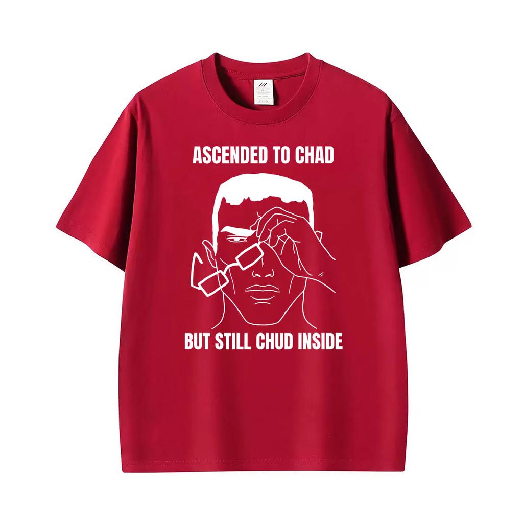 Ascended To Chad But Still Chud Inside Funny Meme Graphic Tshirts Unisex Unisex Fashion Classic T Shirt Oversized Hot Sale T Shirts