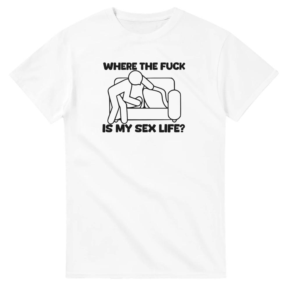 Where the F is my Sex Life? T-Shirt