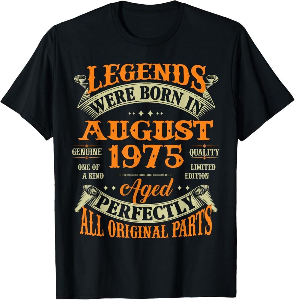 50th Birthday Tee Legends Born In August 1975 50 Years Old T-Shirt Unisex T-Shirt