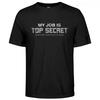 "Top Secret Job" Humor Graphic T-Shirt Unisex Cotton Casual Streetwear Tee Funny Work Slogan Printed Men & Women's Short Sleeve