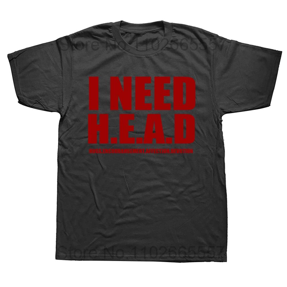I Need Head Hug Encourangement T Shirt Sarcastic Inspiring Quotes Short Sleeve 100% Cotton Unisex O-neck T-shirts EU Size