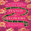 Pianos and Flowers by Alexander McCall Smith Paperback Book 9781846975783
