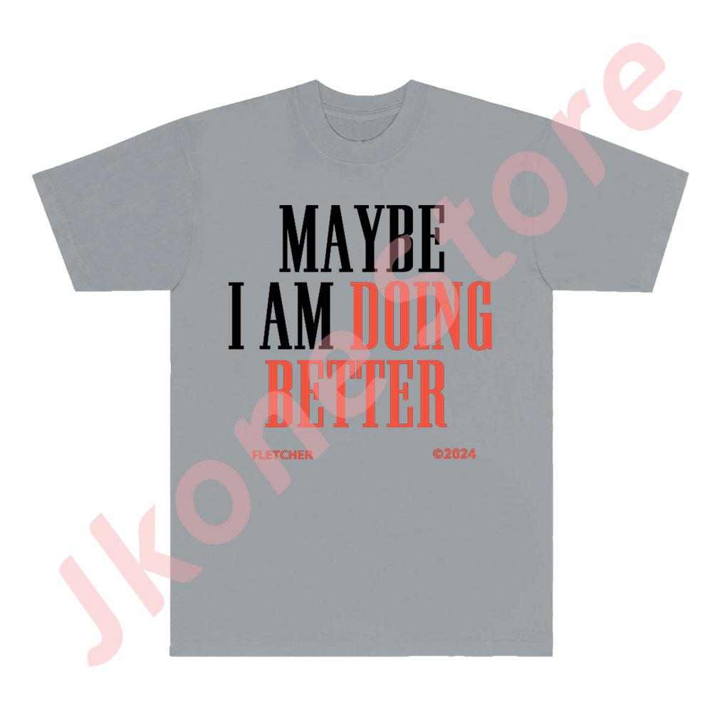 Футболка Fletcher Maybe I Am Doing Better Мерч тура Antidote Футболки Женские Унисекс Мода Повседневная С коротким рукавом