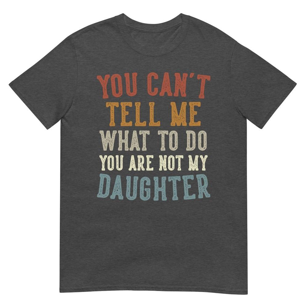 Funny Fathers Day Dad Gifts From Daughter Daddy Tshirt