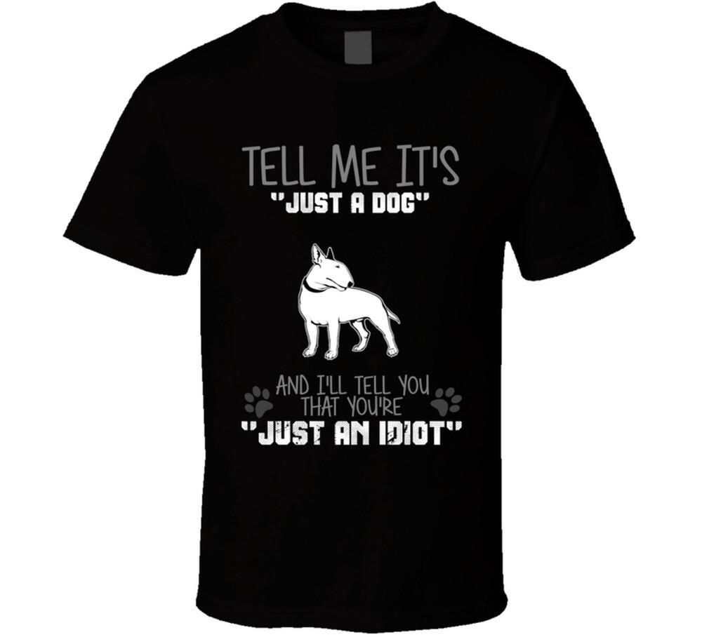 Bull Terrier Dog Lover Just An Idiot T-shirt