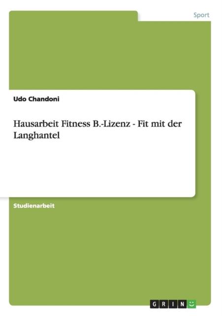 The Hausarbeit Fitness B.-Lizenz - Fit Mit Der Langhantel Book