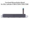 1pc Touchpad Mouse Button Board Left Right Keys For Dell E7240 E7440 A12AN4 For DELL Latitude 5289 7389 A167QF E7470 E5470 E5570