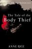 The The Tale Of The Body Thief : The Vampire Chronicles 4 Book