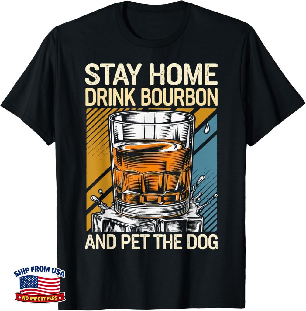 Funny Stay Home Drink Bourbon And Pet The Dog Gift Unisex T-Shirt P83