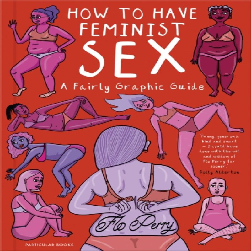How to Have Feminist Sex by Flo Perry Hardback Book 9780241391563