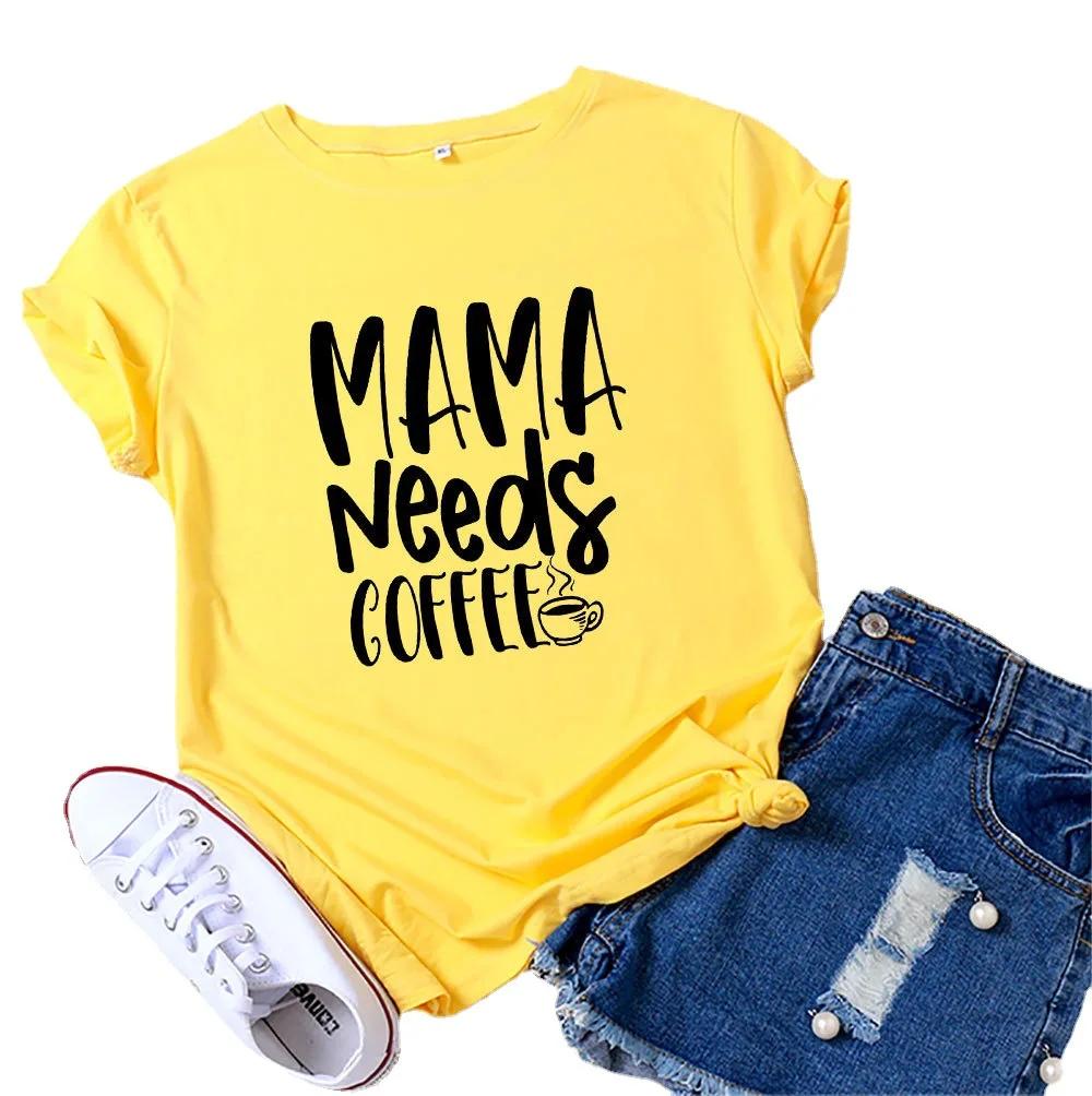Mama Needs Coffee Print Женская футболка с коротким рукавом и круглым вырезом Свободная женская футболка Женская футболка Топы Одежда Camisetas Mujer