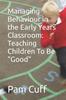 The Managing Behaviour In the Early Years Classroom : Teaching Children To Be Good Book