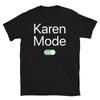 Karen Mode On Internet Meme Entitled Woman Humor Short-Sleeve Unisex T-Shirt