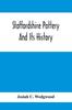 The Staffordshire Pottery And Its History by Josiah C. Wedgwood - Paperback Book