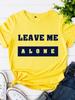 Принт Leave Me Alone Женская футболка с коротким рукавом, круглым вырезом, свободная женская футболка, женская футболка, топы, одежда, Camisetas Mujer