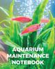 Книга Aquarium Maintenance Notebook Fish Hobby Fish Book Log Book Plants Pond by Patricia Larson - Paperback