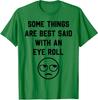 Some Things Need an Eye Roll Quote Unisex T-Shirt