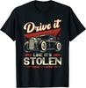 Drive It Like Ist Stolen Funny Hot Rod Car Unisex T-Shirt