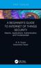 Книга A Beginner???s Guide To Internet of Things Security : Attacks, Applications, Authentication, and Fundamentals
